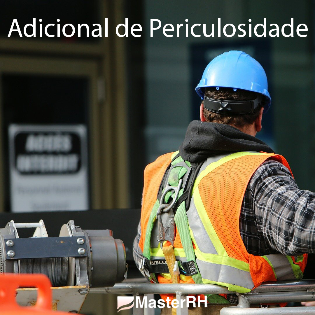 Adicional De Periculosidade Entenda Como Funciona Masterrh