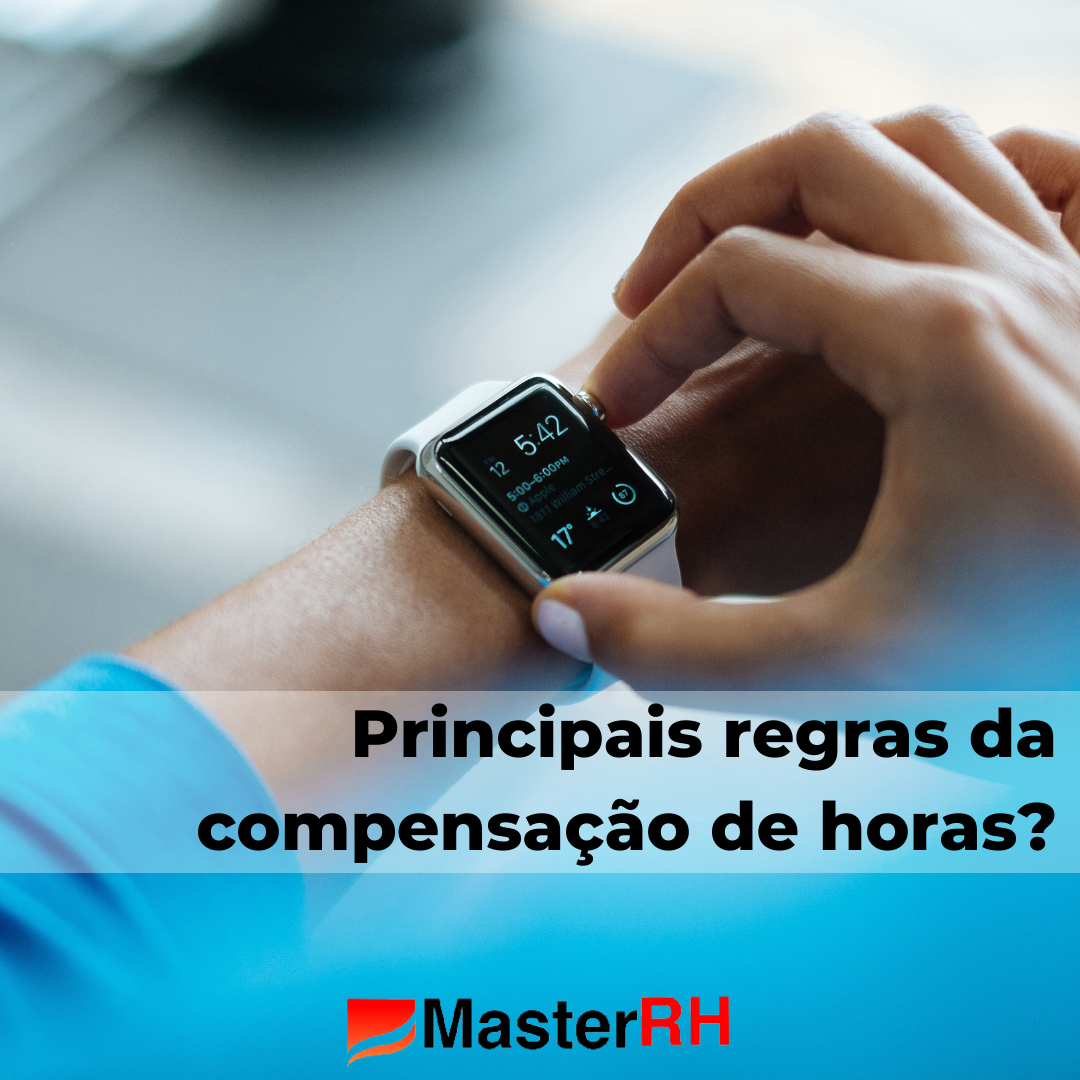 Principais Regras Da Compensação De Horas Masterrh